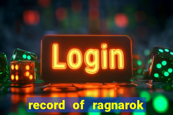 record of ragnarok 3 temporada ep 1