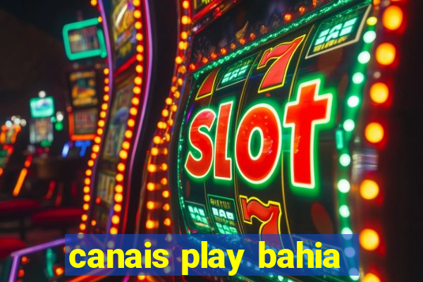 canais play bahia