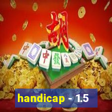 handicap - 1.5