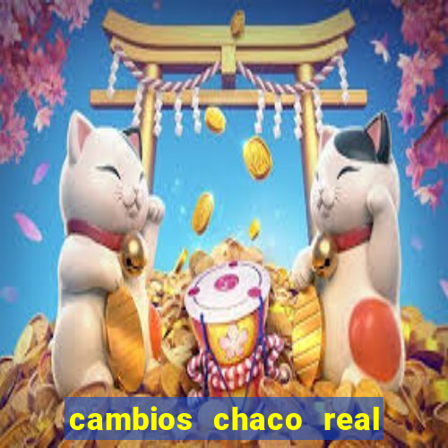 cambios chaco real x guarani