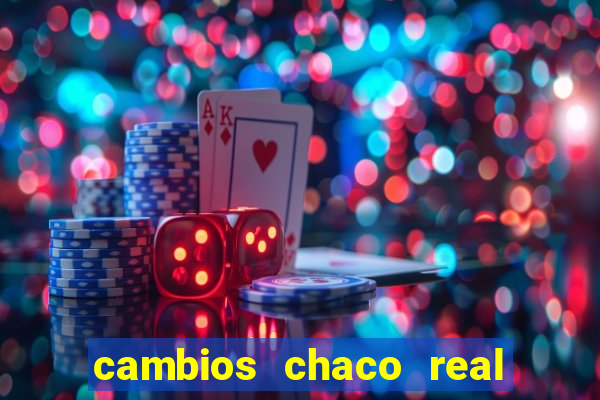 cambios chaco real x guarani