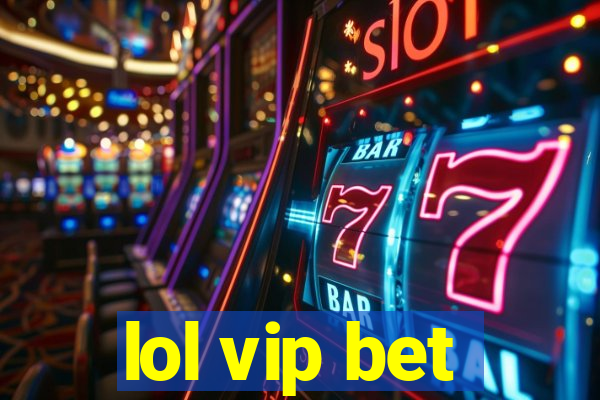 lol vip bet