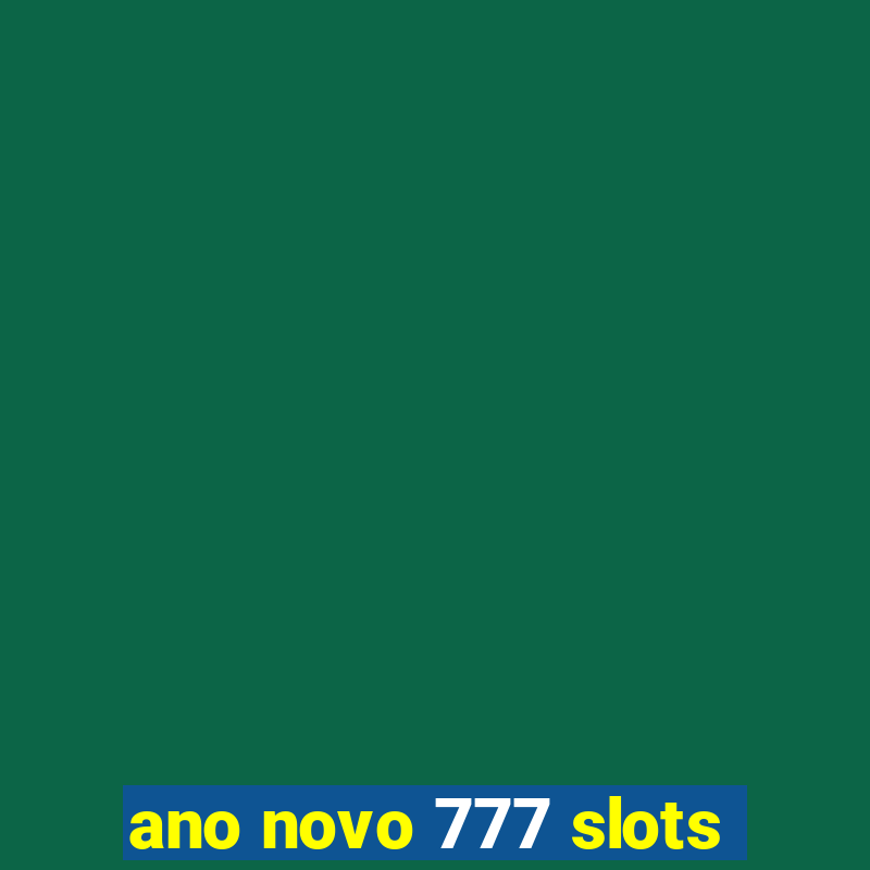 ano novo 777 slots