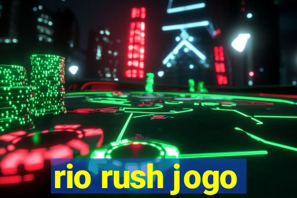 rio rush jogo