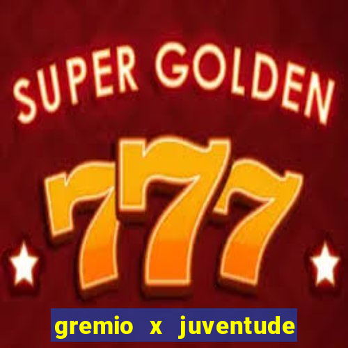 gremio x juventude ao vivo