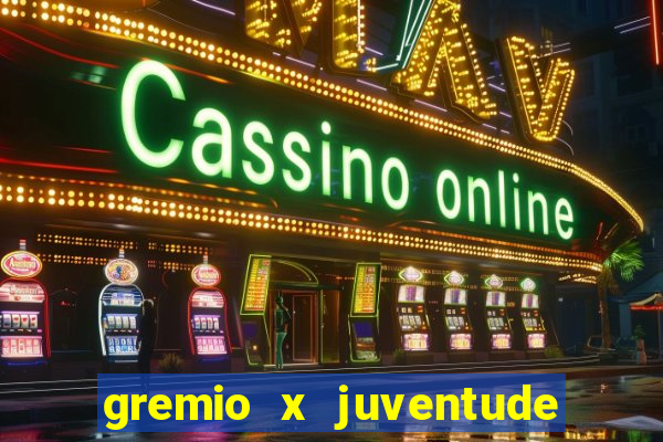 gremio x juventude ao vivo