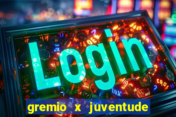 gremio x juventude ao vivo