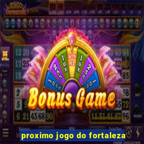 proximo jogo do fortaleza