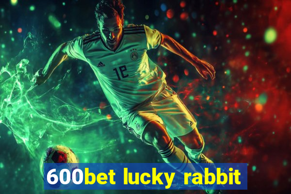 600bet lucky rabbit