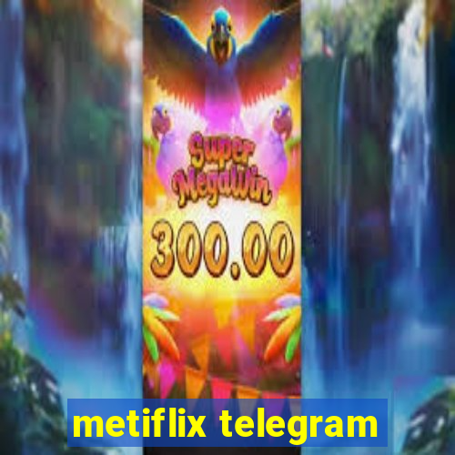 metiflix telegram