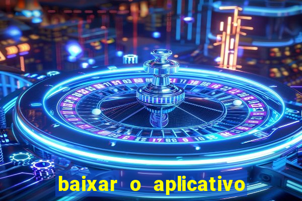 baixar o aplicativo vai de bet