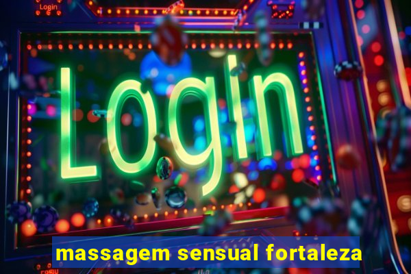 massagem sensual fortaleza