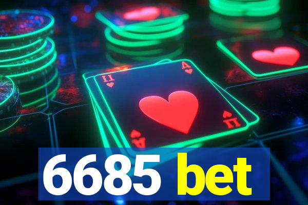 6685 bet