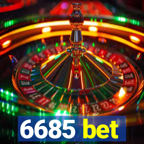 6685 bet