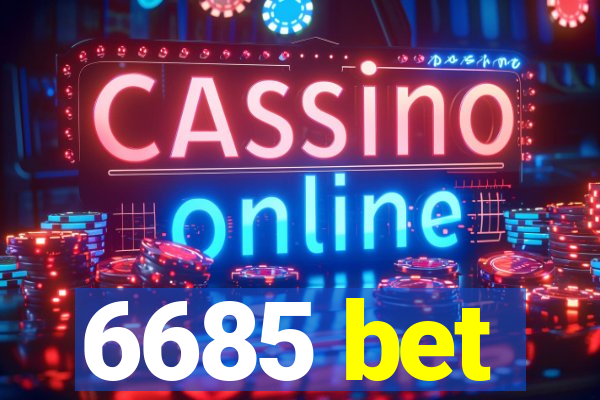 6685 bet