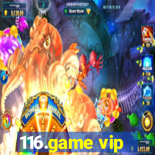 116.game vip