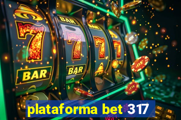 plataforma bet 317