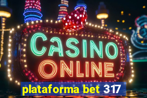 plataforma bet 317