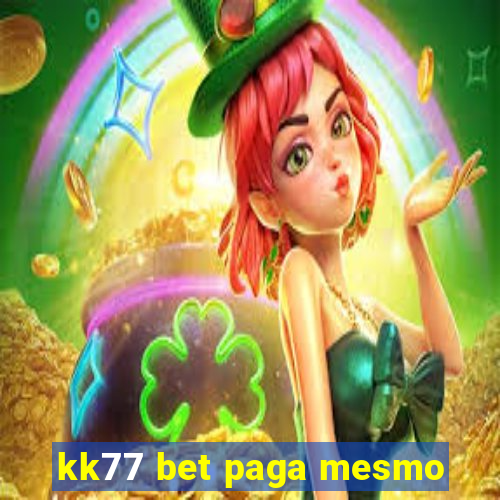 kk77 bet paga mesmo