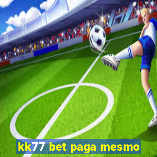 kk77 bet paga mesmo