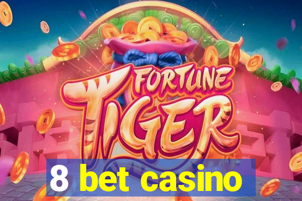 8 bet casino