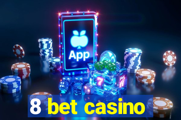 8 bet casino