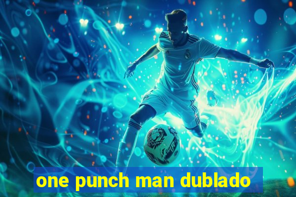 one punch man dublado