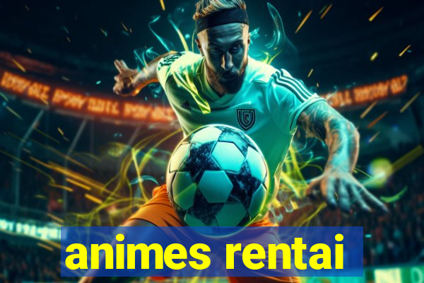 animes rentai