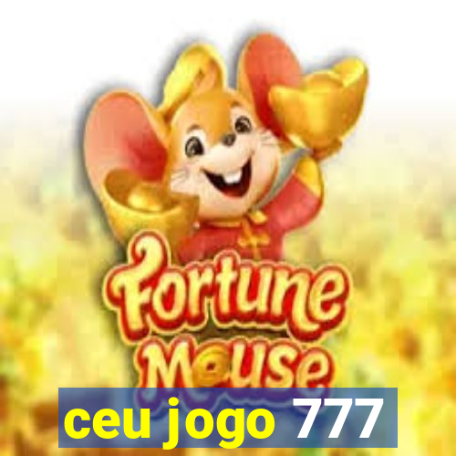 ceu jogo 777