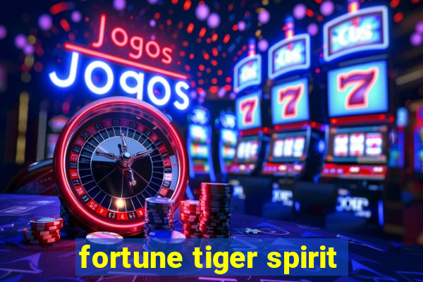 fortune tiger spirit