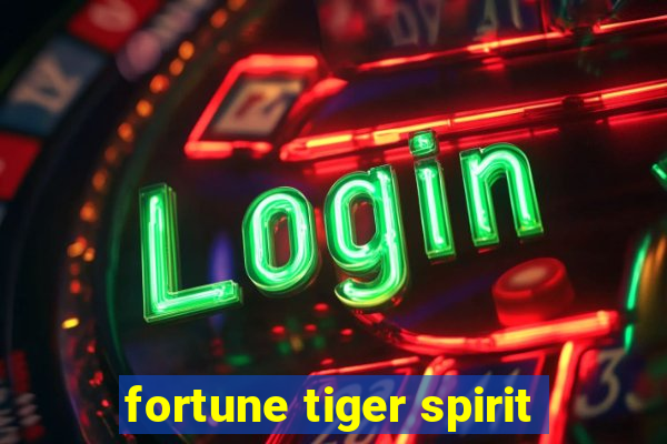 fortune tiger spirit