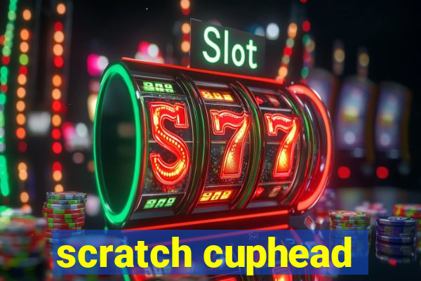 scratch cuphead