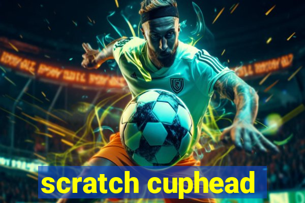 scratch cuphead