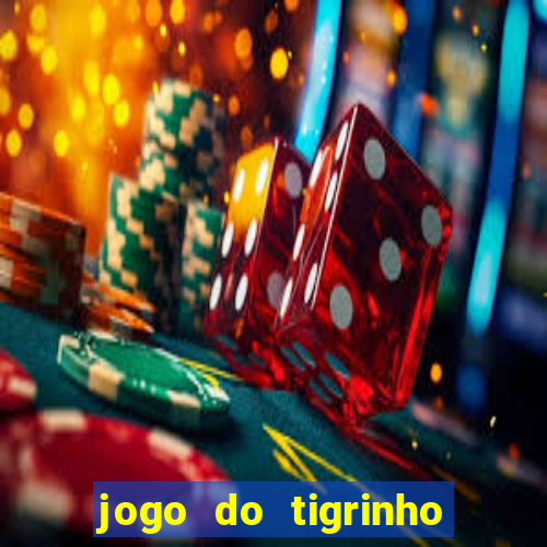 jogo do tigrinho deposito minimo 1 real