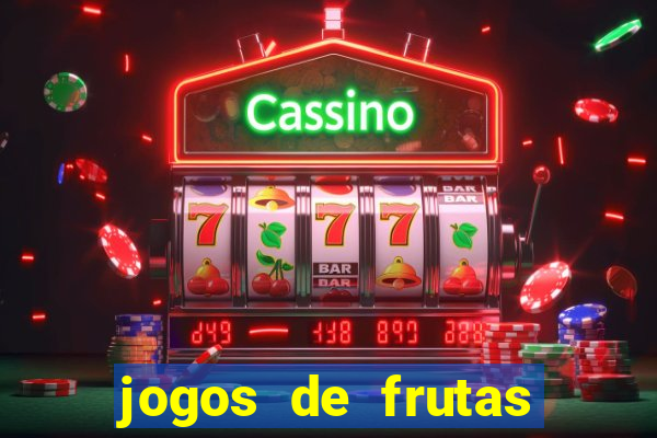 jogos de frutas para ganhar dinheiro