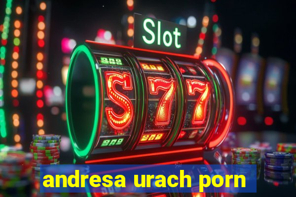 andresa urach porn