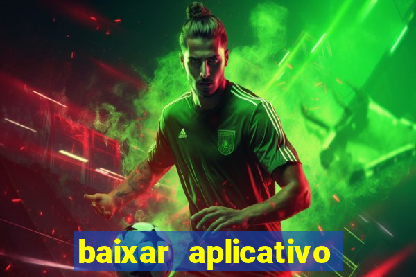 baixar aplicativo do jogo do tigrinho