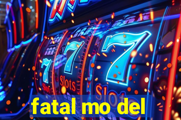 fatal mo del