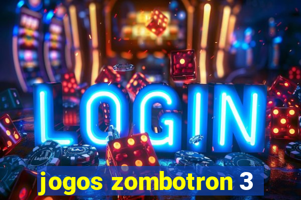 jogos zombotron 3