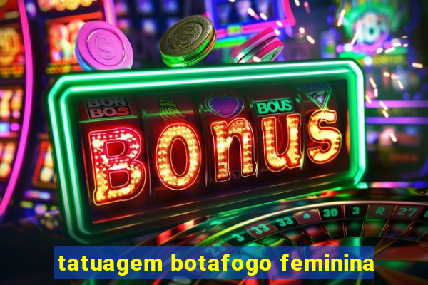 tatuagem botafogo feminina