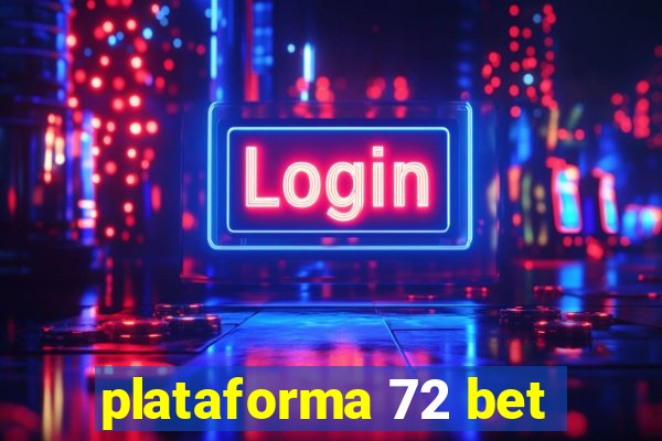 plataforma 72 bet