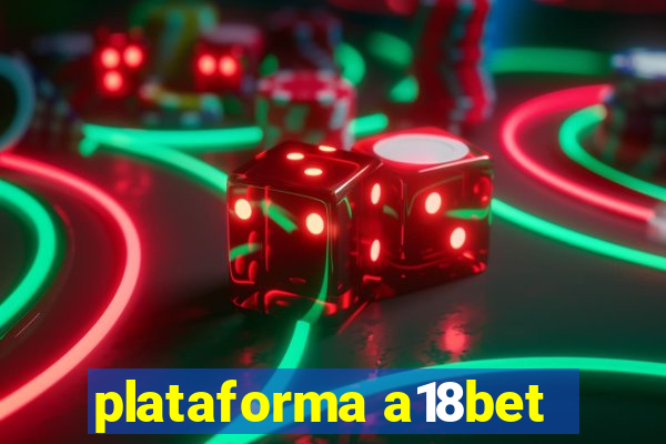 plataforma a18bet