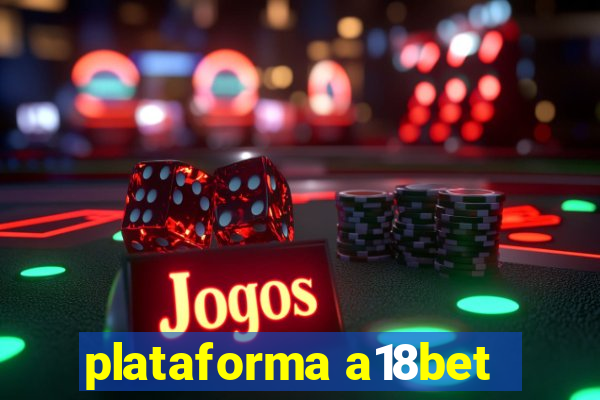 plataforma a18bet