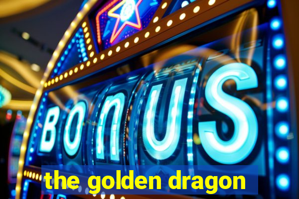 the golden dragon