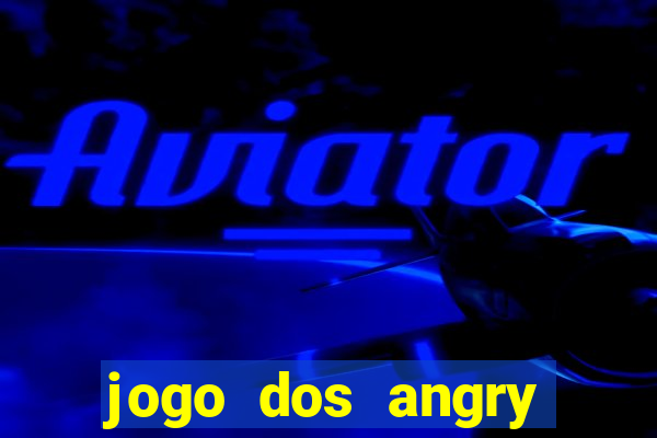 jogo dos angry birds rio