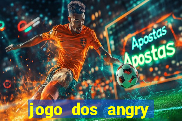 jogo dos angry birds rio