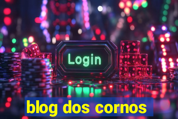 blog dos cornos