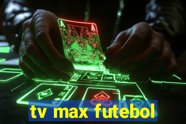 tv max futebol