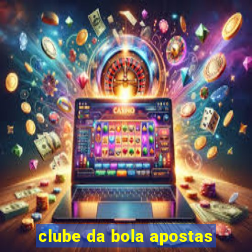 clube da bola apostas