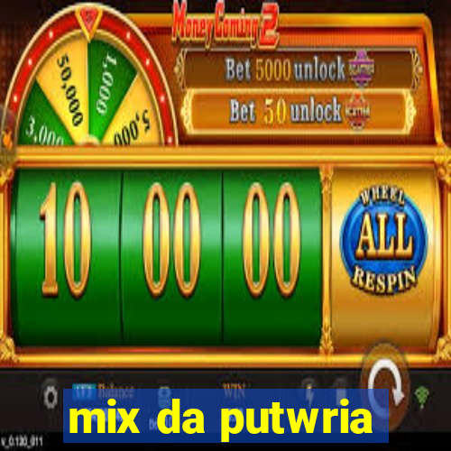 mix da putwria